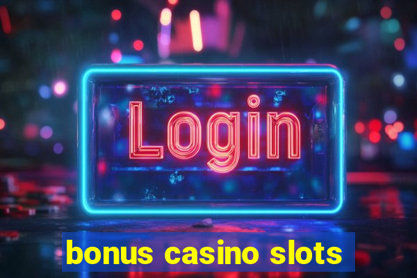 bonus casino slots