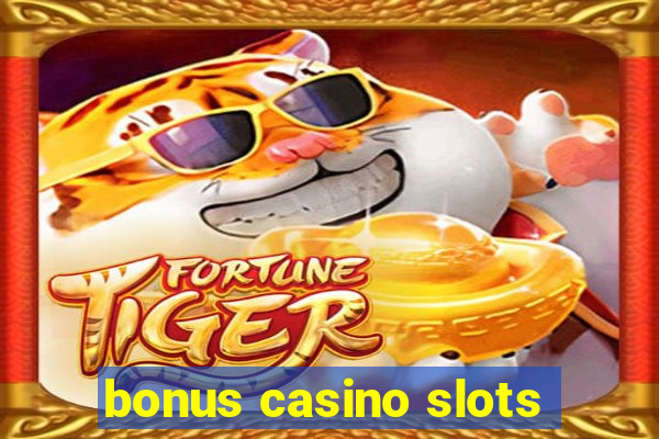 bonus casino slots