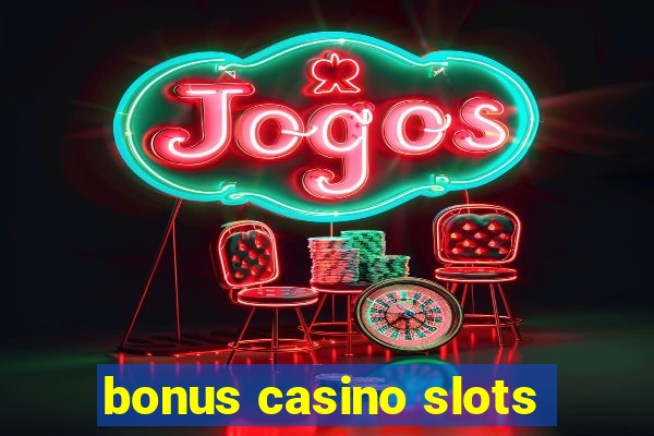 bonus casino slots