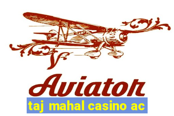 taj mahal casino ac