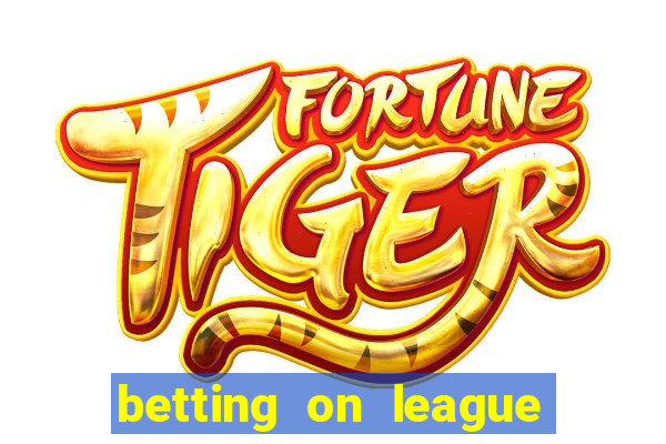 betting on league of legends