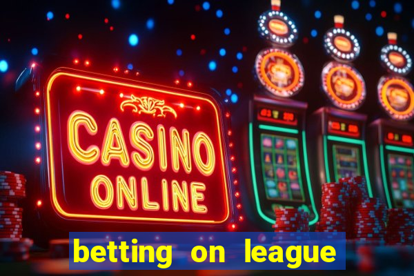 betting on league of legends