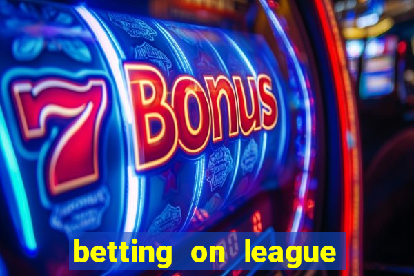 betting on league of legends