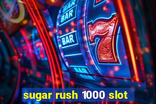 sugar rush 1000 slot