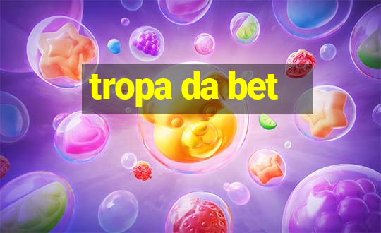 tropa da bet