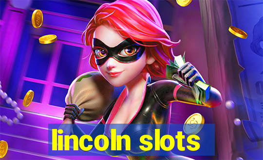 lincoln slots