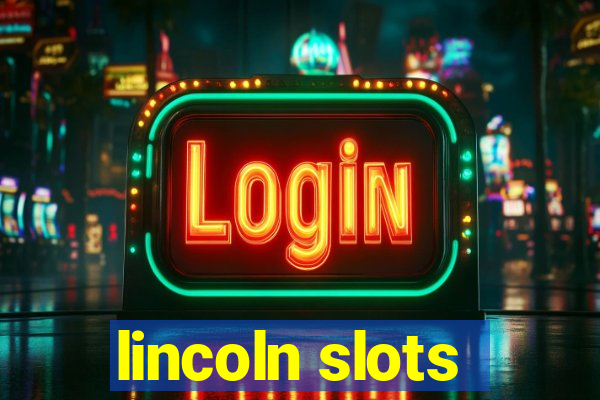 lincoln slots