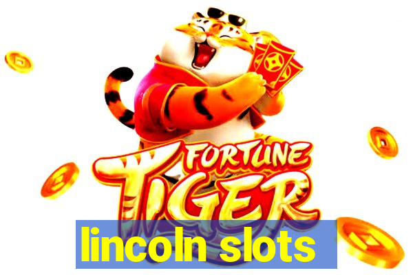 lincoln slots