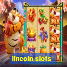 lincoln slots