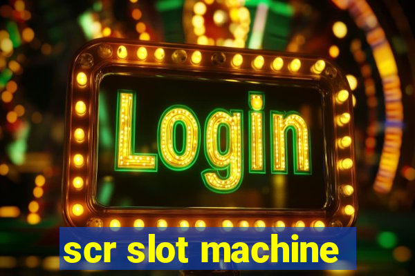 scr slot machine