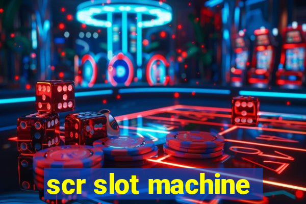 scr slot machine