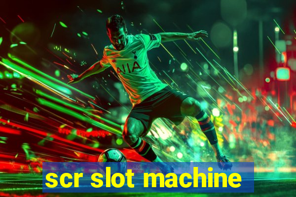 scr slot machine