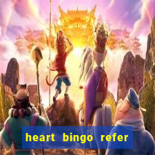 heart bingo refer a friend