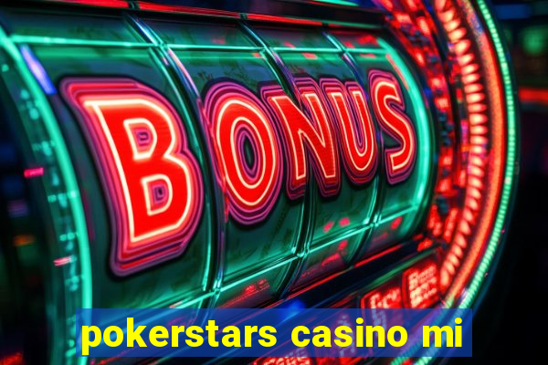 pokerstars casino mi