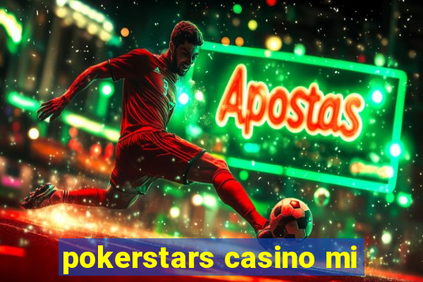 pokerstars casino mi