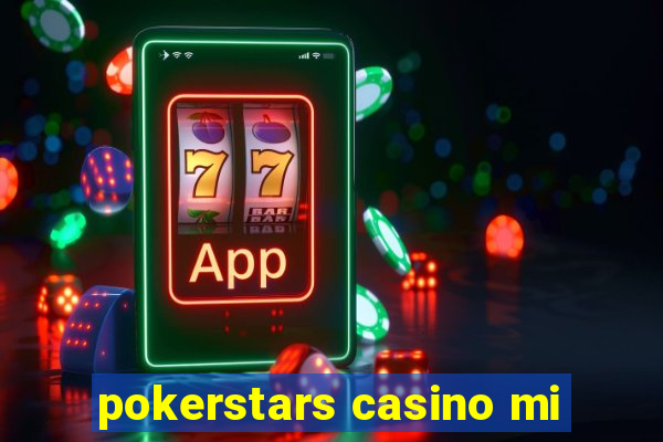 pokerstars casino mi