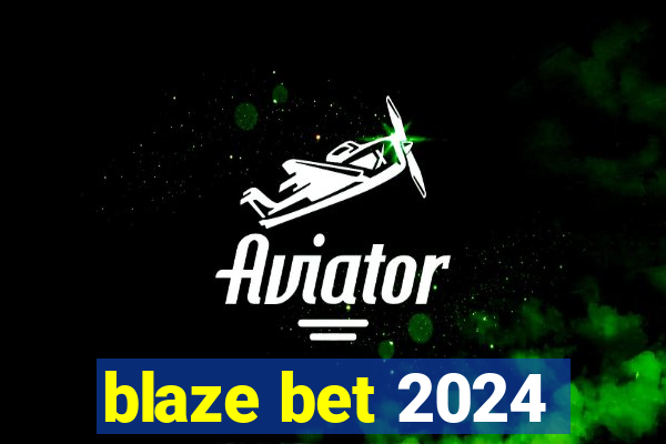 blaze bet 2024