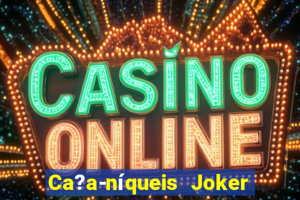 Ca?a-níqueis Joker King Online