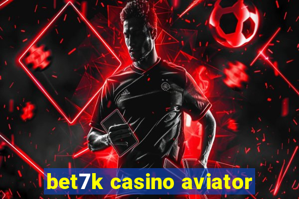 bet7k casino aviator