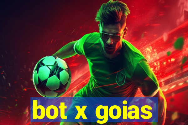 bot x goias