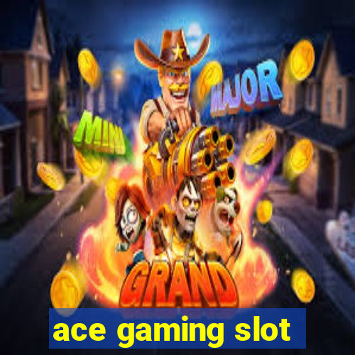 ace gaming slot