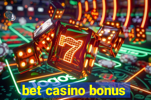 bet casino bonus