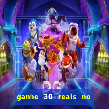 ganhe 30 reais no cadastro cassino