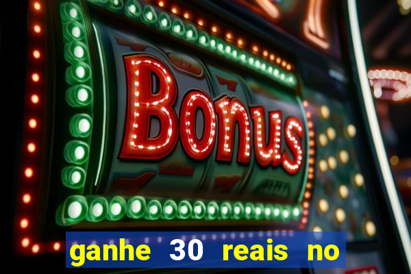 ganhe 30 reais no cadastro cassino