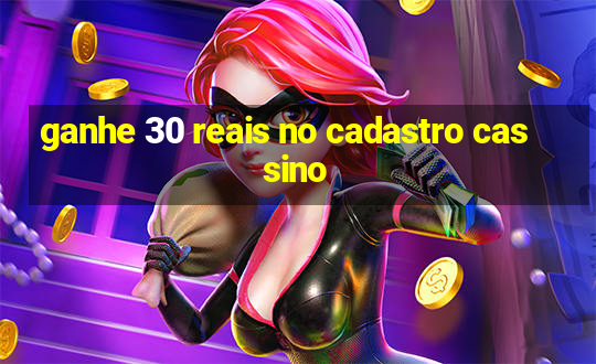 ganhe 30 reais no cadastro cassino