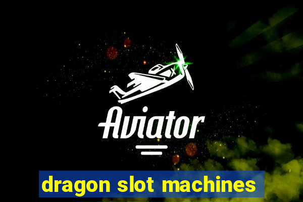 dragon slot machines