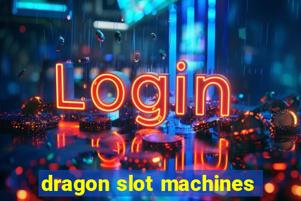 dragon slot machines