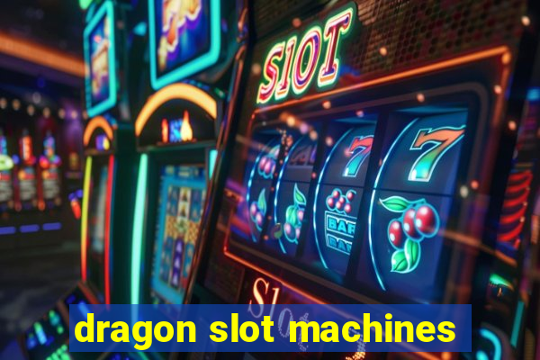 dragon slot machines