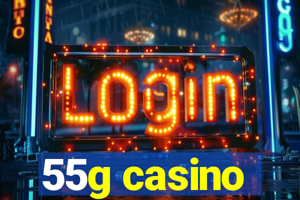 55g casino