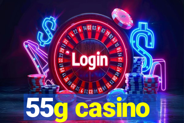 55g casino