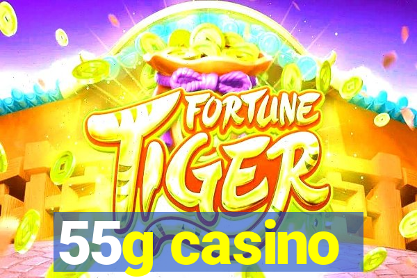 55g casino