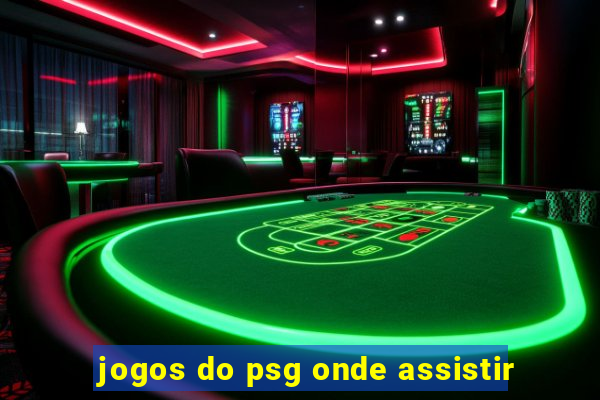 jogos do psg onde assistir