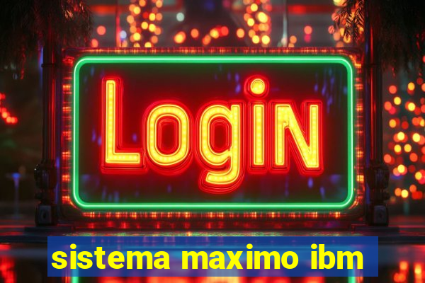 sistema maximo ibm