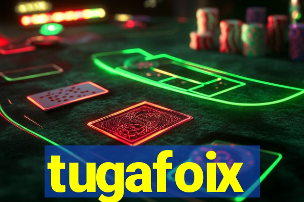 tugafoix