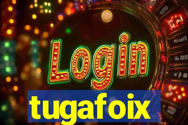 tugafoix