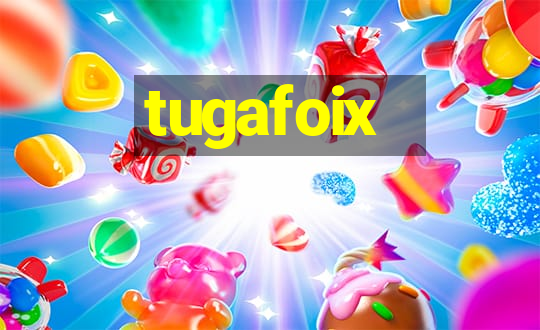 tugafoix