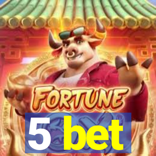 5 bet