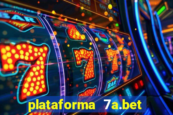 plataforma 7a.bet é confiável