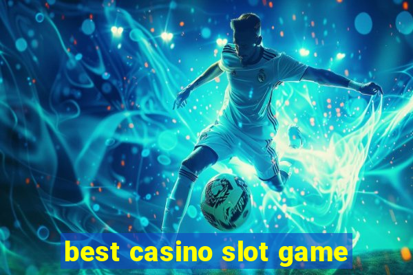 best casino slot game