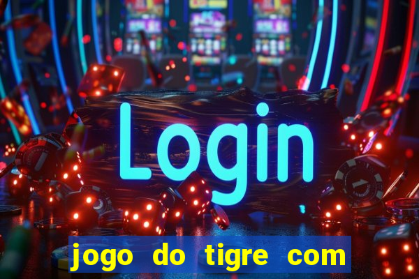 jogo do tigre com b?nus no cadastro