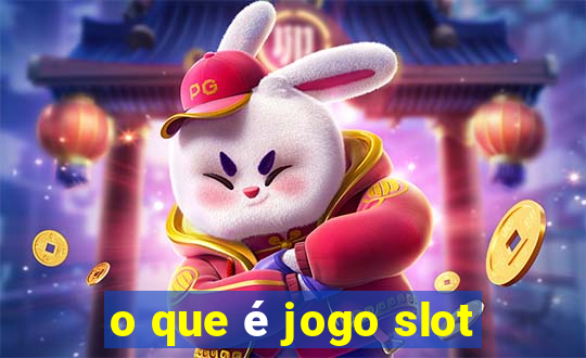 o que é jogo slot