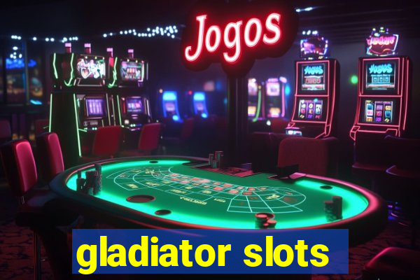 gladiator slots