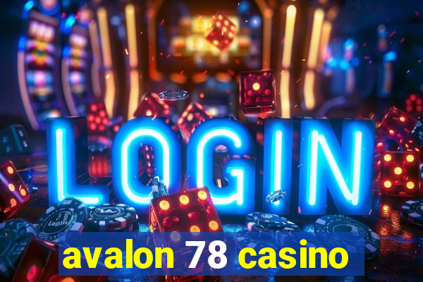 avalon 78 casino