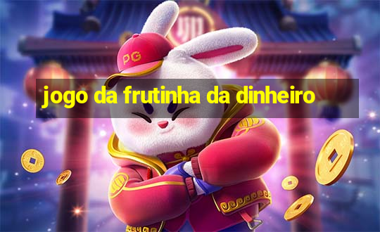 jogo da frutinha da dinheiro