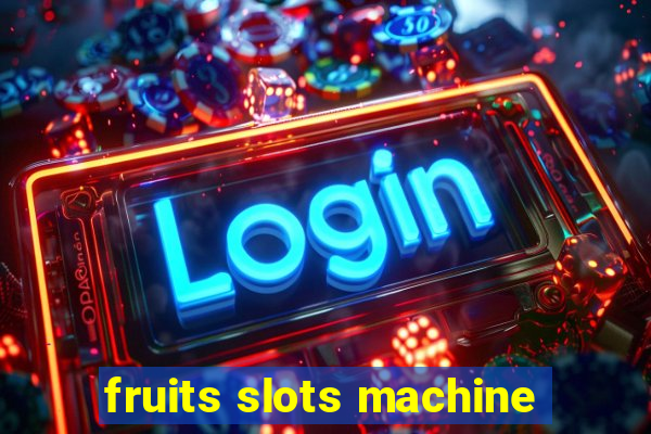 fruits slots machine