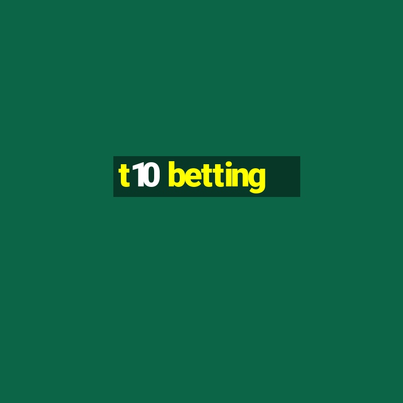 t10 betting